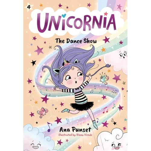 Unicornia: The Dance Show: (A Magical Chapter Book for Kids Ages 5-7 about Friendship, Confidence, and Sparkly Stage Dreams) - Hardcover
