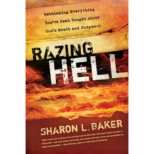 Razing Hell: Rethinking Everything You've Been Taught about God's Wrath and Judgment - Paperback