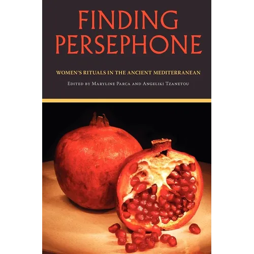 Finding Persephone: Women's Rituals in the Ancient Mediterranean - Paperback - IBook Store