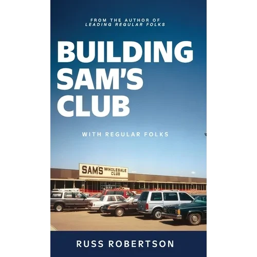 Building Sam's Club: With Regular Folks - Hardcover