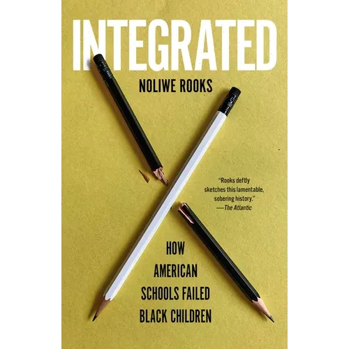 Integrated: How American Schools Failed Black Children - Paperback