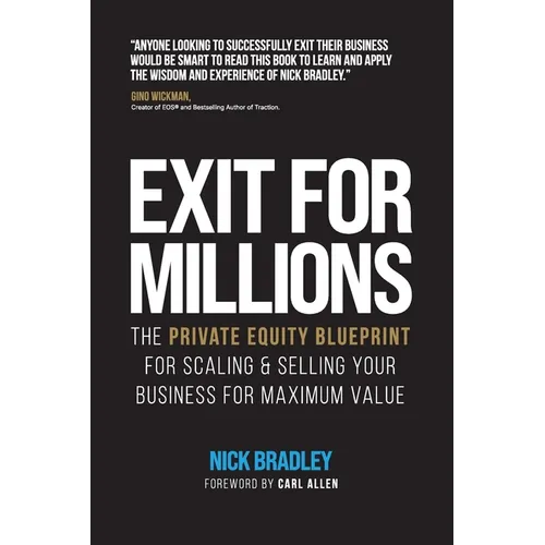 Exit for Millions: The Private Equity Blueprint for Scaling & Selling Your Business for Maximum Value