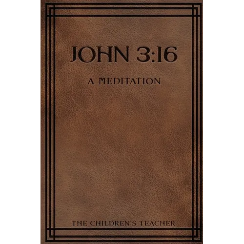 John 3: 16: A Meditation - Paperback - IBook Store