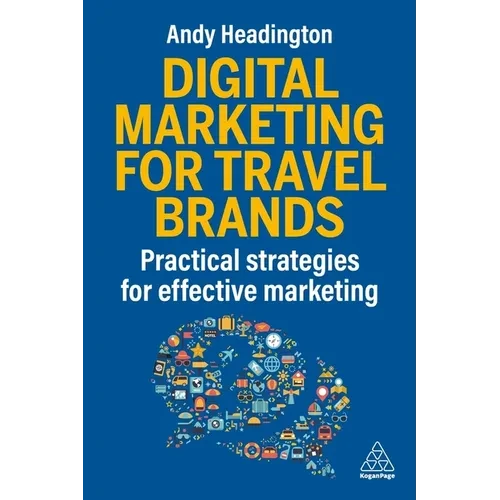 Digital Marketing for Travel Brands: Practical Strategies for Effective Marketing - Hardcover