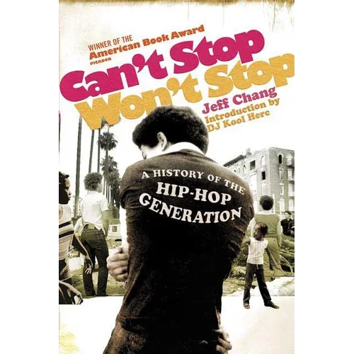 Can't Stop Won't Stop: A History of the Hip-Hop Generation