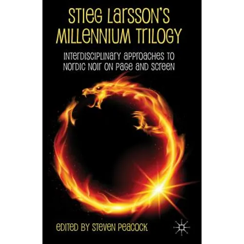 Stieg Larsson's Millennium Trilogy: Interdisciplinary Approaches to Nordic Noir on Page and Screen - Hardcover - IBook Store