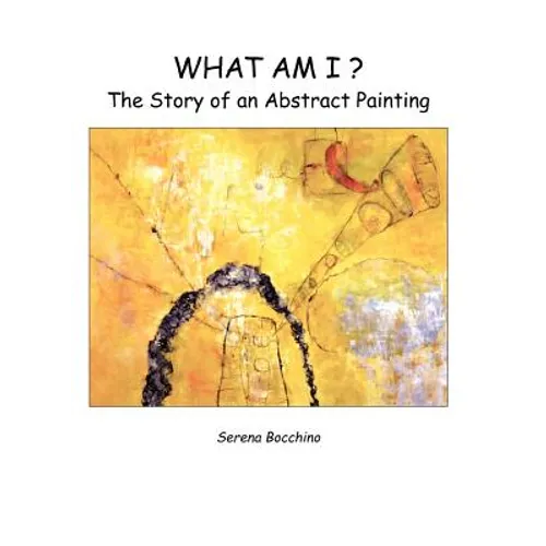 What Am I? The Story of an Abstract Painting - Hardcover - IBook Store