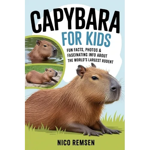 Capybara for Kids: Fun Facts, Photos & Fascinating Info About the World's Largest Rodent - Paperback