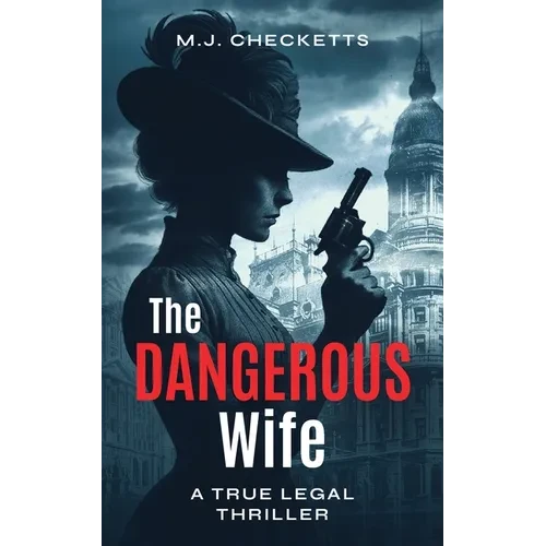 The Dangerous Wife: A True Legal Thriller - Paperback