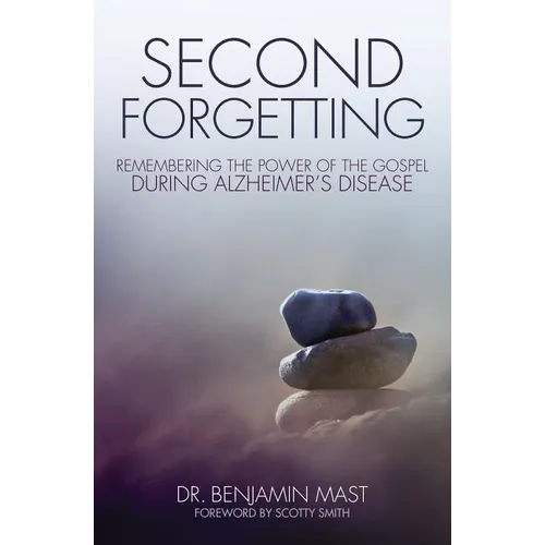 The Second Forgetting: Remembering the Power of the Gospel during Alzheimer's Disease