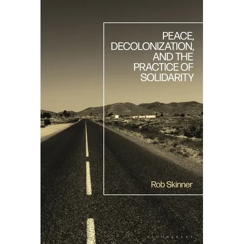 Peace, Decolonization, and the Practice of Solidarity - Paperback