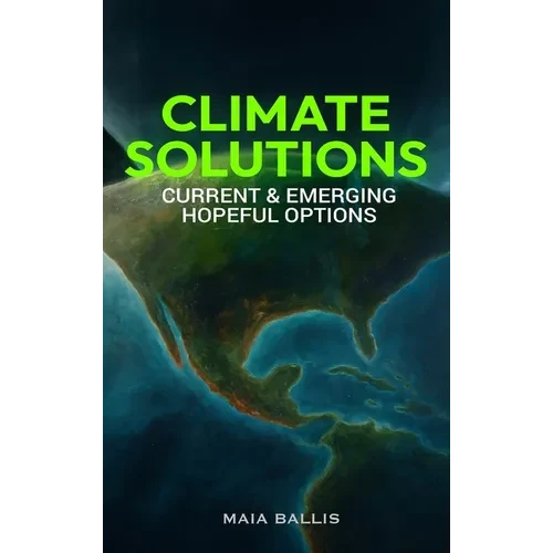 Climate Solutions: Current & Emerging Hopeful Options - Hardcover