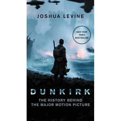 Dunkirk: The History Behind the Major Motion Picture