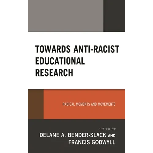 Towards Anti-Racist Educational Research: Radical Moments and Movements - Paperback