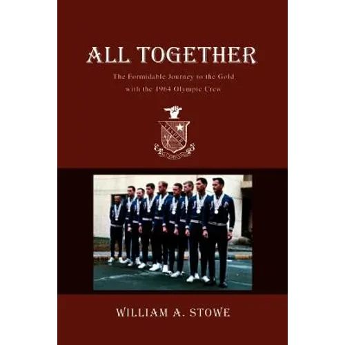 All Together: The Formidable Journey to the Gold with the 1964 Olympic Crew - Paperback