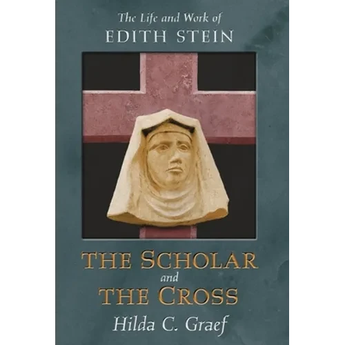The Scholar and the Cross: The Life and Work of Edith Stein - Hardcover
