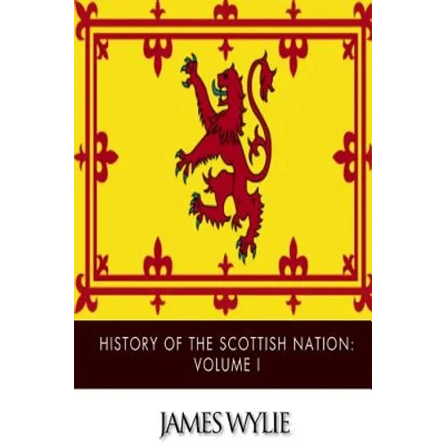 History of the Scottish Nation: Volume I - Paperback