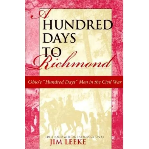 Hundred Days to Richmond: Ohio's "Hundred Days" Men in the Civil War - Hardcover - IBook Store