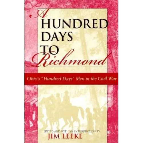 Hundred Days to Richmond: Ohio's "Hundred Days" Men in the Civil War - Hardcover - IBook Store