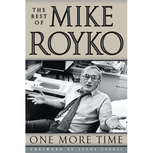One More Time: The Best of Mike Royko - Paperback - IBook Store