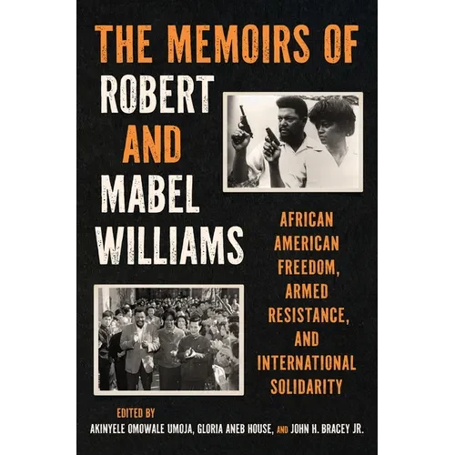 The Memoirs of Robert and Mabel Williams: African American Freedom, Armed Resistance, and International Solidarity - Paperback