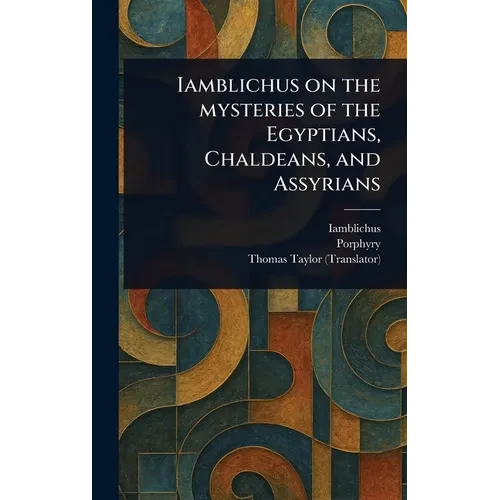 Iamblichus on the Mysteries of the Egyptians, Chaldeans, and Assyrians - Hardcover