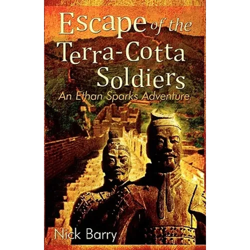 Escape of the Terra-Cotta Soldiers: An Ethan Sparks Adventure - Paperback