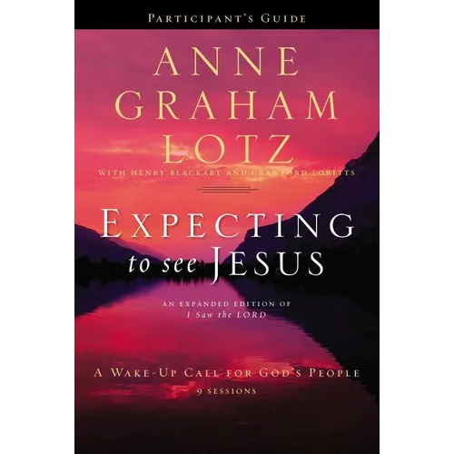 Expecting to See Jesus Bible Study Participant's Guide: A Wake-Up Call for God's People