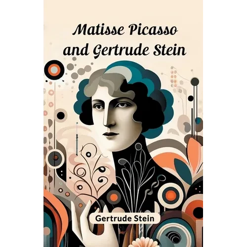 Matisse Picasso and Gertrude Stein - Paperback