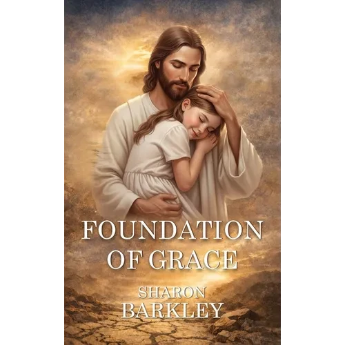 Foundation of Grace - Hardcover