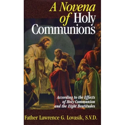 A Novena of Holy Communions: According to the Effects of Holy Communion and the Eight Beatitudes - Paperback