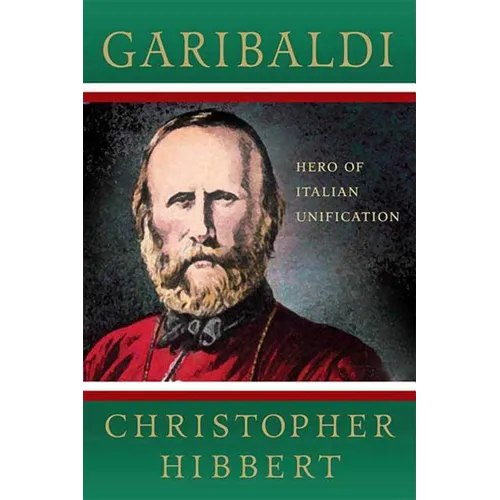 Garibaldi: Hero of Italian Unification: Hero of Italian Unification - Paperback - IBook Store