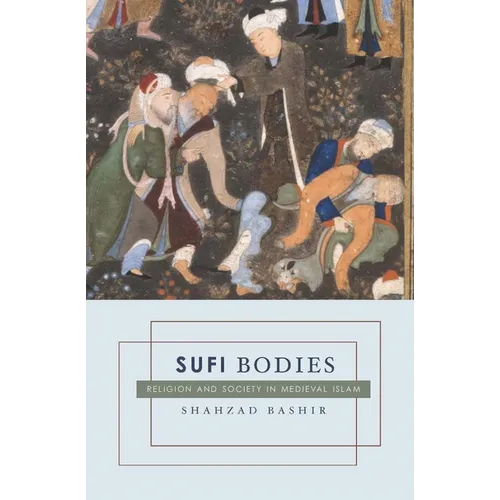 Sufi Bodies: Religion and Society in Medieval Islam - Paperback - IBook Store