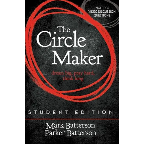 The Circle Maker Student Edition: Dream Big, Pray Hard, Think Long. (Revised)