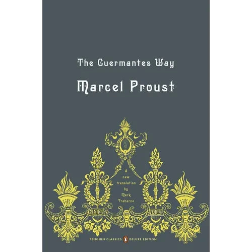 The Guermantes Way: In Search of Lost Time, Volume 3 (Penguin Classics Deluxe Edition) - Paperback