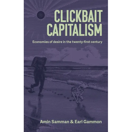 Clickbait Capitalism: Economies of Desire in the Twenty-First Century