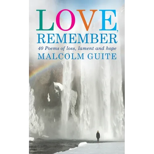 Love, Remember: 40 Poems of Loss, Lament and Hope - Hardcover