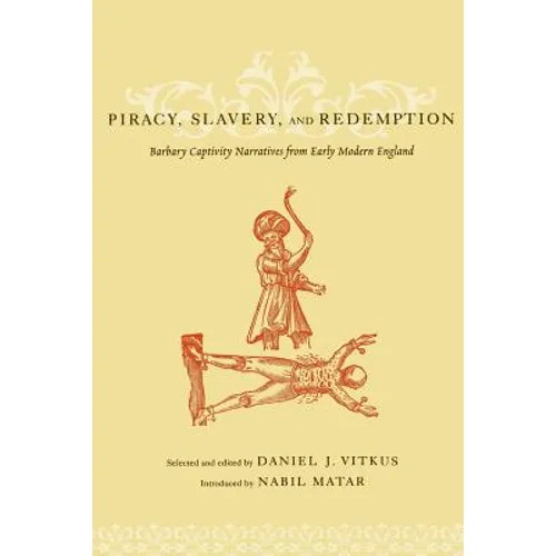 Piracy, Slavery, and Redemption: Barbary Captivity Narratives from Early Modern England - Paperback - IBook Store