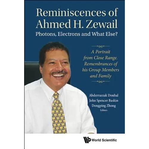 Reminiscences of Ahmed H Zewail: Photon, Electron & What Els - Paperback