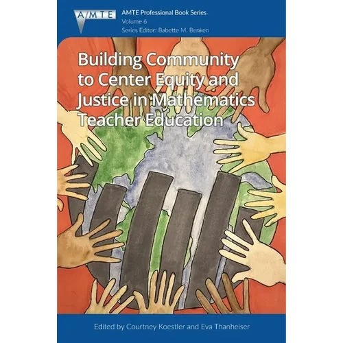Building Community to Center Equity and Justice in Mathematics Teacher Education - Paperback