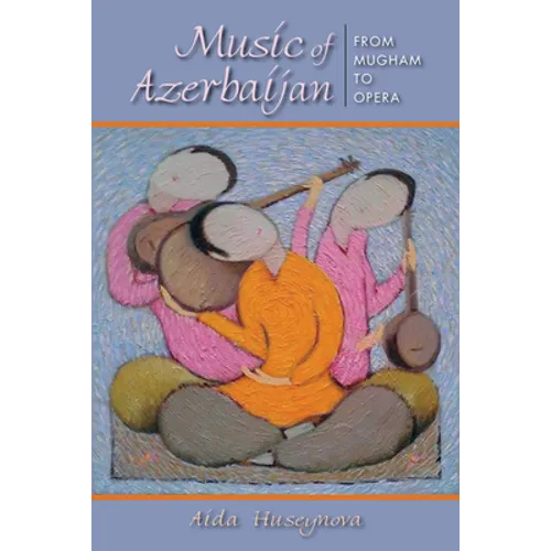 Music of Azerbaijan: From Mugham to Opera - Paperback - IBook Store