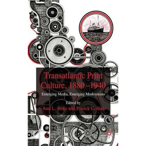 Transatlantic Print Culture, 1880-1940: Emerging Media, Emerging Modernisms - Hardcover - IBook Store