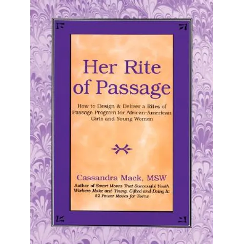 Her Rite of Passage: How to Design and Deliver a Rites of Passage Program for African-American Girls and Young Women