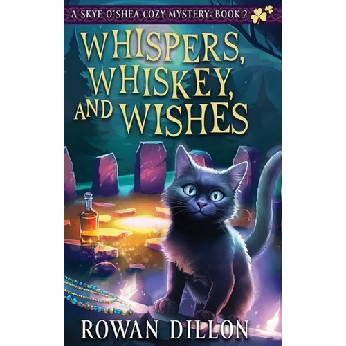 Whispers, Whiskey, and Wishes: A Skye O'Shea Paranormal Cozy Mystery - Hardcover