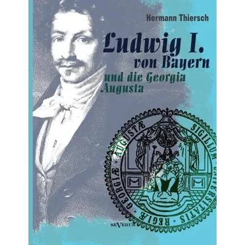 Ludwig I von Bayern und die Georgia Augusta - Paperback
