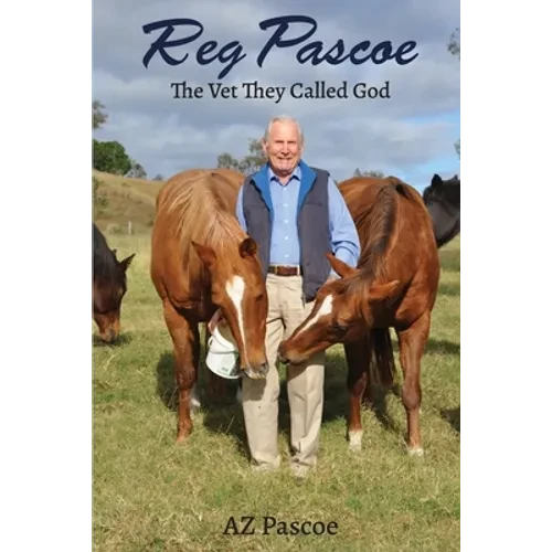 Reg Pascoe: The Vet They Called God