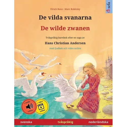 De vilda svanarna - De wilde zwanen (svenska - nederländska): Tvåspråkig barnbok efter en saga av Hans Christian Andersen, med ljudbok online - Paperback