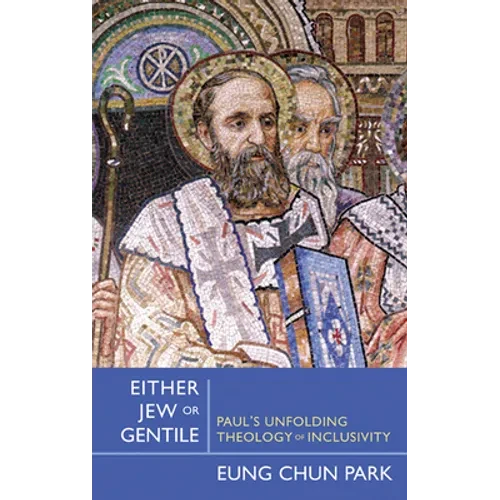 Either Jew or Gentile: Paul's Unfolding Theology of Inclusivity - Paperback