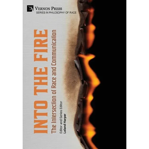 Into the Fire: The Intersection of Race and Communication - Hardcover