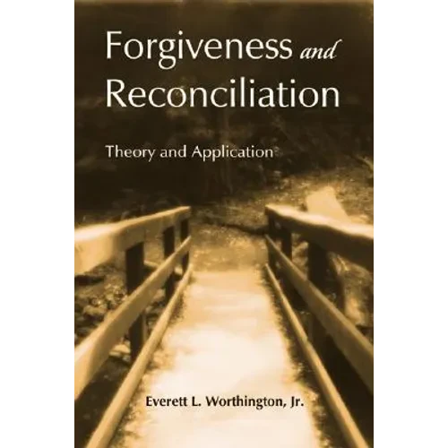 Forgiveness and Reconciliation: Theory and Application - Hardcover